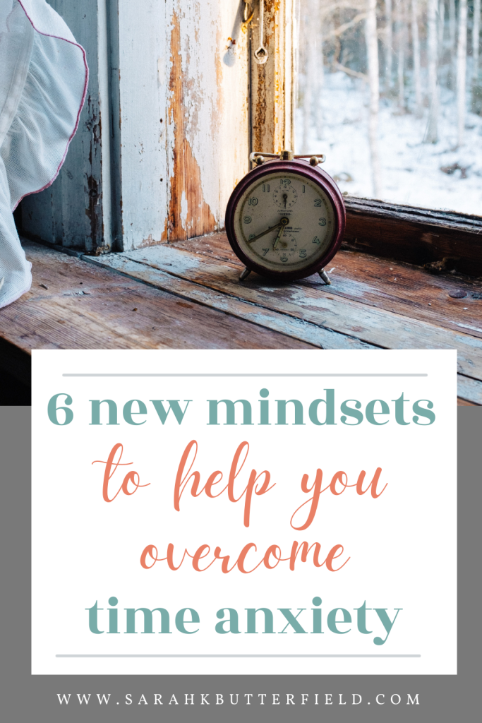 6 new mindsets to help you overcome time anxiety