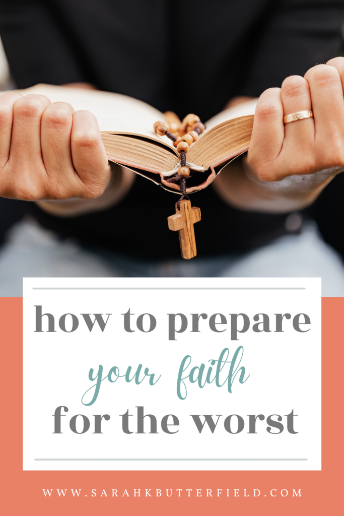 how to prepare your faith for the worst