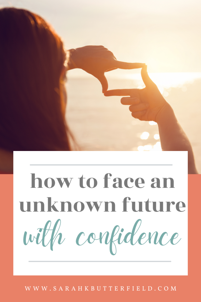 how to face an unknown future with confidence