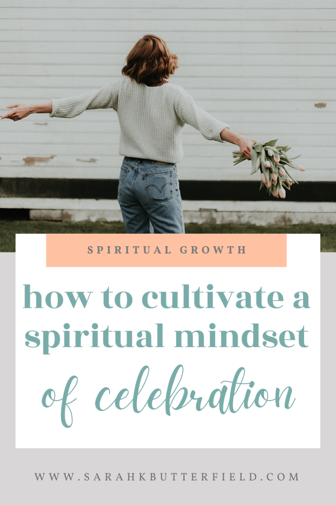 how to cultivate a spiritual mindset of celebration