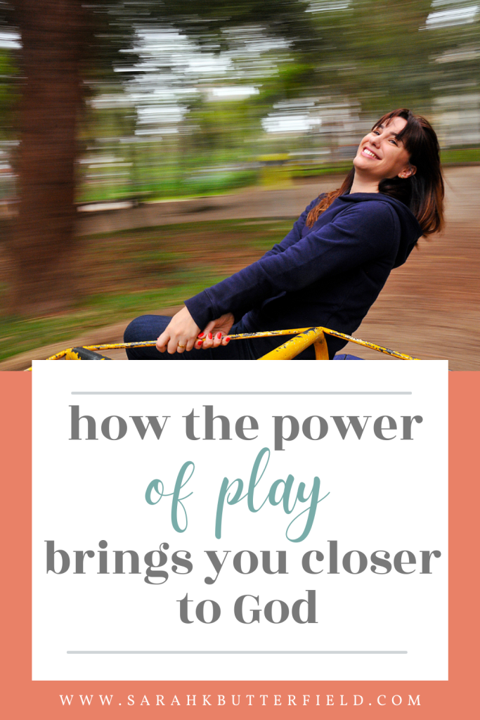 how the power of play brings you closer to God